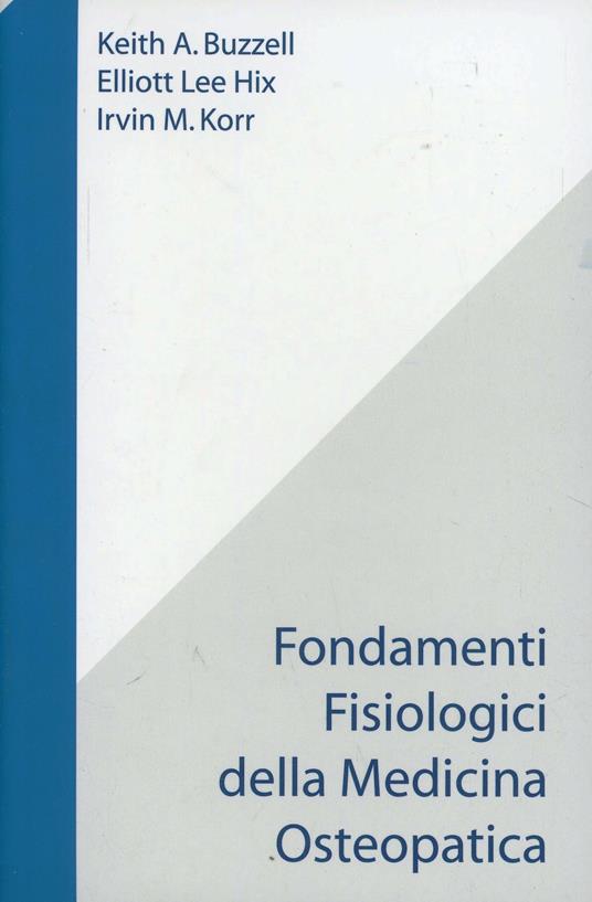 Fondamenti fisiologici della medicina osteopatica - Irvin Korr,Keith A. Buzzell,Lee Hix Elliott - copertina