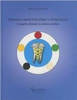 Terapia odontoiatrica integrata. L'aspetto dentale in clinica medica