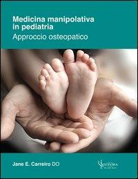 Medicina manipolativa in pediatria. Approccio osteopatico - Jane E. Carreiro - copertina