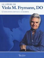 Le opere di Viola M. Frymann. L'osteopatia rivolta ai bambini