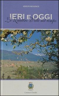 Ieri e oggi. Le quattro ville nel tempo - Adolfo Menapace - copertina
