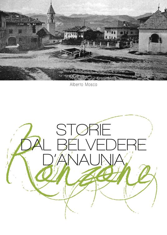 Ronzone. Storie dal belvedere d'anaunia - Alberto Mosca - copertina