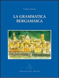 La grammatica bergamasca - Umberto Zanetti - copertina