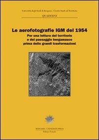 Le aerofotografie IGM del 1954. Per una lettura del territorio e del paesaggio bergamasco prima delle grandi trasformazioni - copertina