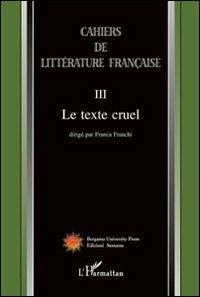 Cahiers de littérature française. Vol. 3: Le texte cruel. - copertina
