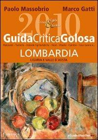 GuidaCriticaGolosa Lombardia, Liguria e Valle d'Aosta 2010 - Paolo Massobrio,Marco Gatti - copertina