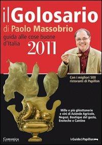 Il golosario 2011. Guida alle cose buone d'Italia - Paolo Massobrio - copertina