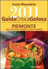 Guida critica & golosa al Piemonte, Valle d'Aosta, Liguria e Costa Azzurra 2011 - Paolo Massobrio - copertina