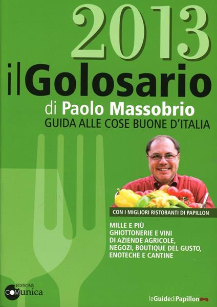 Il golosario 2013. Guida alle cose buone d'Italia - Paolo Massobrio - copertina