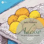 Adesso 2017. 365 giorni da vivere con gusto