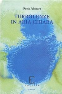 Turbolenze in aria chiara - Paola Febbraro - copertina