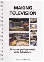 Making television. Manuale professionale della televisione