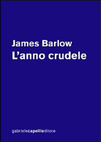 L'anno crudele - James Barlow - copertina