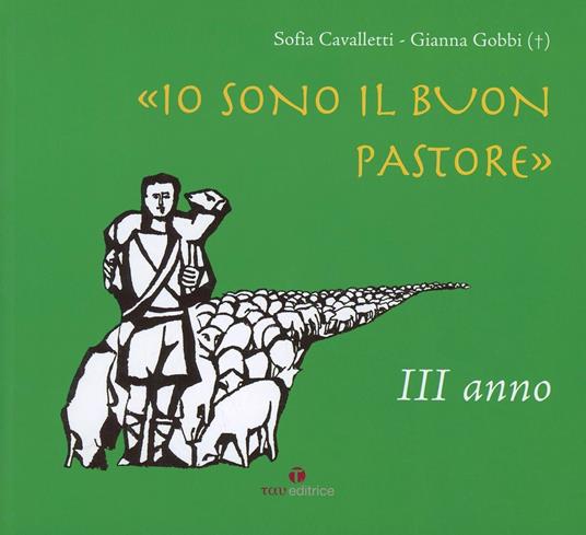 Io sono il buon pastore. III anno. Album - Sofia Cavalletti,Gianna Gobbi - copertina