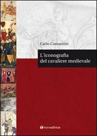 L'iconografia del cavaliere medievale - Carlo Costantini - copertina
