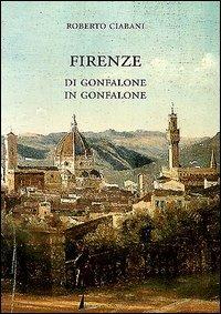 Firenze di gonfalone in gonfalone - Roberto Ciabani - copertina
