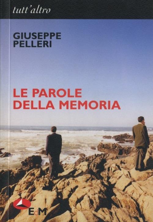 Le parole della memoria - Giuseppe Pelleri - copertina