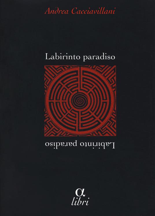Labirinto paradiso - Andrea Cacciavillani - copertina