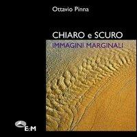 Chiaro e scuro. Immagini marginali - Ottavio Pinna - copertina