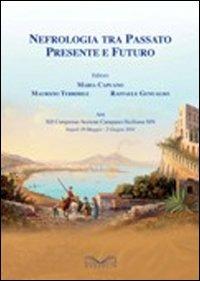 Nefrologia tra passato, presente e futuro - Maria Capuano,Maurizio Terribile,Raffaele Genualdo - copertina