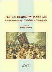 Feste e tradizioni popolari. Un itinerario tra Calabria e Campania - Matilde Simonetti - copertina