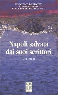 Napoli salvata dai suoi scrittori. Vol. 2 - Francesco D'Episcopo,Luigi Lamberti,Pina Lamberti Sorrentino - copertina