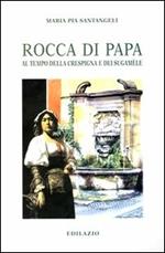 Rocca di Papa. Al tempo della crespigna e dei sugamèle