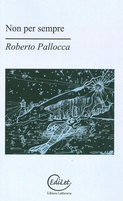 Non per sempre - Roberto Pallocca - copertina