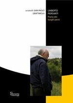 Umberto Piersanti. Il poeta dei luoghi persi
