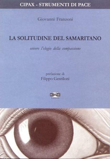 La solitudine del samaritano ovvero l'elogio della compassione - Giovanni Franzoni - copertina