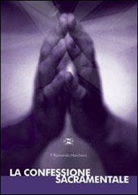 La confessione sacramentale. Studio sul sacramento - Raimondo Marchioro - copertina