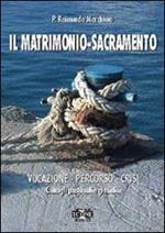 Il matrimonio. Sacramento, vocazione, percorso, crisi. Consigli pastorali e giuridici