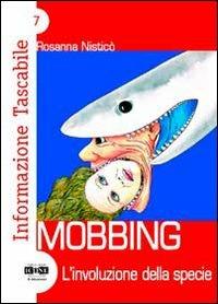 Mobbing. L'involuzione della specie - Rosanna Nisticò - copertina