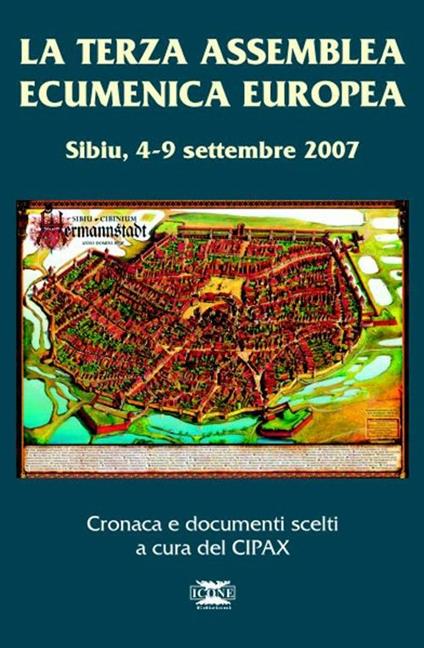 La terza assemblea ecumenica europea. Sibiu 4-9 settembre 2007. Cronaca e documenti scelti - copertina