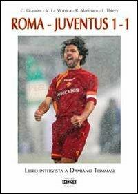 Roma-Juventus 1-1. Libro intervista a Damiano Tommasi - copertina