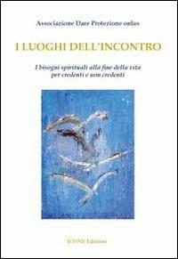 I luoghi dell'incontro. I bisogni spirituali alla fine della vita per credenti e non credenti - copertina