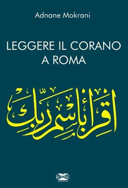 Leggere il Corano. Corano a Roma - Adnane Mokrani - copertina