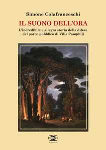 Il suono dell'ora. L'incredibile e allegra storia della difesa del parco pubblico di Villa Pamphilj