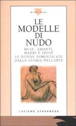 Le modelle di nudo. Muse, amanti, madri e spose. Le donne dimenticate dalla storia dell'arte