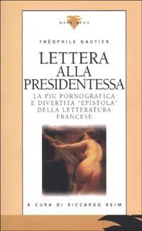 Lettera alla presidentessa. Testo francese a fronte - Théophile Gautier - Libro - Mare Nero - Minima amoralia | IBS