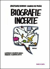 Biografie incerte - Cristiano Dorigo,Marco De Rosa - copertina