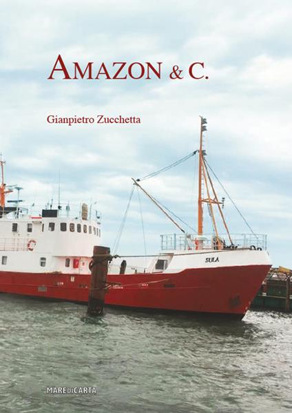 Amazon & c. - Gianpietro Zucchetta - copertina