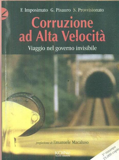 Corruzione ad alta velocità. Viaggio nel governo invisibile - Ferdinando Imposimato,Giuseppe Pisauro,Sandro Provvisionato - 3