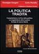 La politica tradita. Il popolarismo e la fine della politica. La magistratura oltre il potere. Europa di nuove libertà