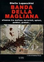 Banda della Magliana. Alleanza tra mafiosi, terroristi, spioni, politici, prelati