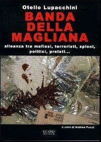 Banda della Magliana. Alleanza tra mafiosi, terroristi, spioni, politici, prelati - Otello Lupacchini - copertina