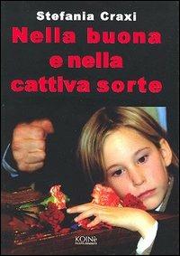 Nella buona e nella cattiva sorte - Stefania Craxi - copertina