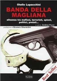 Banda della Magliana. Alleanza tra mafiosi, terroristi, spioni, politici, prelati - Otello Lupacchini - copertina