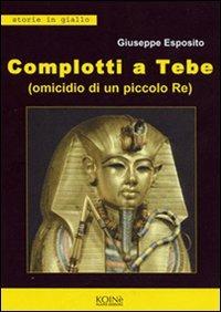 Complotti a Tebe (Omicidio di un piccolo re) - Giuseppe Esposito - copertina