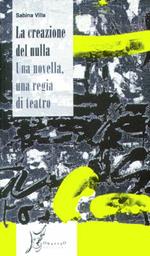 La creazione del nulla. Una novella, una regia di teatro